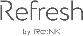 REFRESH BY RE:NK