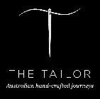 T THE TAILOR AUSTRALIAN HAND-CRAFTED JOURNEYS