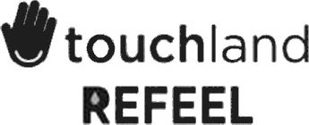 TOUCHLAND REFEEL
