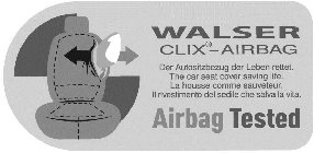WALSER CLIX-AIRBAG AIRBAG TESTED DER AUTOSITZBEZUG DER LEBEN RETTET. THE CAR SEAT COVER SAVING LIFE. LA HOUSSE COMME SAUVETEUR. LL RIVESTIMENTO DEL SEDILE CHE SALVA LA VITA.