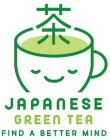JAPANESE GREEN TEA FIND A BETTER MIND