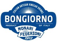 ITALIAN ARTISAN VINEGAR DRINKS BONGIORNO PRODUCT OF ITALY MONARI FEDERZONI 1912