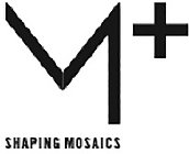 M+ SHAPING MOSAICS