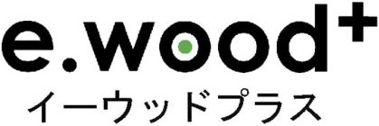 E.WOOD+