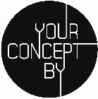YOUR CONCEPT BY