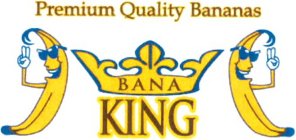 PREMIUM QUALITY BANANAS BANA KING