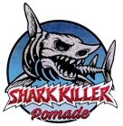 SHARK KILLER POMADE