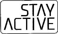 STAY ACTIVE