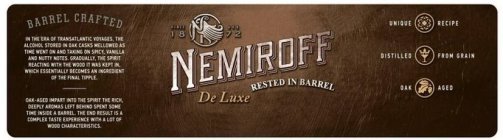 NEMIROFF DE LUXE RESTED IN BARREL N SINCE 1872 BARREL CRAFTED  IN THE ERA TRANSATLANTIC VOYGES, THE ALCOHOL STORED IN OAK CASKS MELLOWED AS TIME WENT ON AND TAKING ON SPICY, VANILLA AND NUTTY NOTES. G