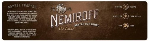 NEMIROFF DE LUXE RESTED IN BARREL N SINCE 1872 BARREL CRAFTED  IN THE ERA TRANSATLANTIC VOYGES, THE ALCOHOL STORED IN OAK CASKS MELLOWED AS TIME WENT ON AND TAKING ON SPICY, VANILLA AND NUTTY NOTES. G