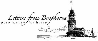 LETTERS FROM BOSPHORUS PURE LUXURY FOR HOME