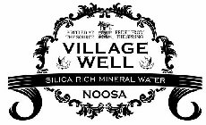 VILLAGE WELL NOOSA SILICA RICH MINERAL WATER BOTTLED AT THE SOURCE FRESH FROM THE SPRING