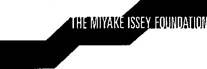 THE MIYAKE ISSEY FOUNDATION