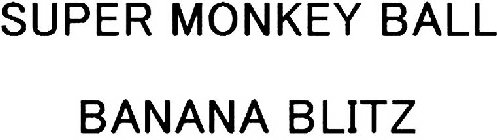 SUPER MONKEY BALL BANANA BLITZ