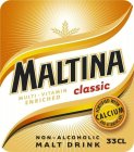 MALTINA CLASSIC MULTI-VITAMIN ENRICHED FORTIFIED WITH CALCIUM AND VITAMINS ABC NON-ALCOHOLIC MALT DRINK 33CL