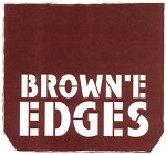BROWN E EDGES