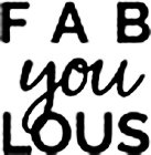 FAB YOU LOUS