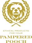 ETHICAL PRODUCTS FOR YOUR PAMPERED POOCH