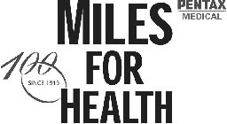 MILES FOR HEALTH PENTAX MEDICAL 100 SINCE 1919