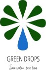 GREEN DROPS SAVE WATER, SAVE TIME