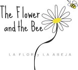 THE FLOWER AND THE BEE LA FLOR Y LA ABEJA