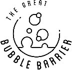 THE GREAT BUBBLE BARRIER