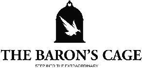 THE BARON'S CAGE STEP INTO THE EXTRAORDINARY