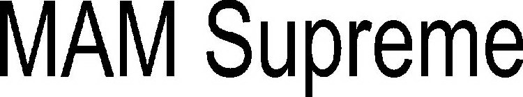 MAM SUPREME