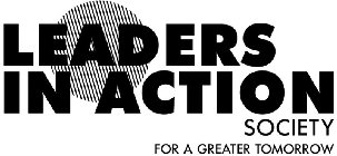 LEADERS IN ACTION SOCIETY FOR A GREATER TOMORROW