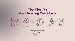 THE FIVE P'S OF A THRIVING WORKFORCE