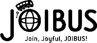 JOIBUS JOIN, JOYFUL, JOIBUS!