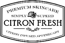 PREMIUM SKINCARE SIMPLY SUPERB CITRON FRESH CITRON INFUSED APOTHECARY