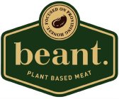 BEANT. PLANT BASED MEAT FOCUSED ON PROVIDING HONEST