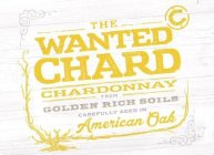 THE WANTED CHARD CHARDONNAY FROM GOLDEN RICH SOILS CAREFULLY AGED IN AMERICA OAK
