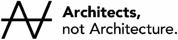 AA ARCHITECTS, NOT ARCHITECTURE.