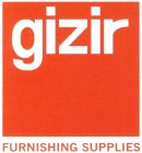 GIZIR FURNISHING SUPPLIES