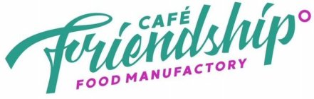 CAFÉ FRIENDSHIP FOOD MANUFACTORY