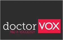 DOCTOR VOX R&D IN VOCOLOGY