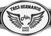 TRES HERMANOS HAND MADE