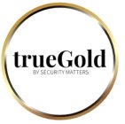 TRUEGOLD BY SECURITY MATTERS