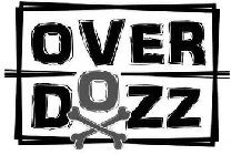 OVER DOZZ