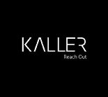 KALLER REACH OUT