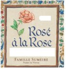 ROSÉ À LA ROSE FAMILLE SUMEIRE PRODUIT DE FRANCE