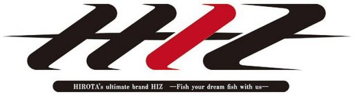 HIZ HIROTA'S ULTIMATE BRAND HIZ -FISH YOUR DREAM FISH WITH US-