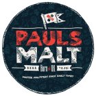 PAULS MALT BORN IN THE UK HELL YEAH MASTER MALTSTERS SINCE EARLY TIMES