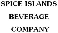 SPICE ISLANDS BEVERAGE COMPANY