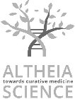 ALTHEIA SCIENCE TOWARDS CURATIVE MEDICINE