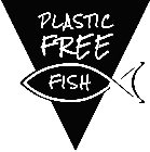 PLASTIC FREE FISH