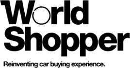 WORLD SHOPPER REINVENTING CAR BUYING EXPERIENCE.