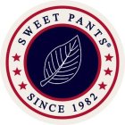 SWEET PANTS SINCE 1982